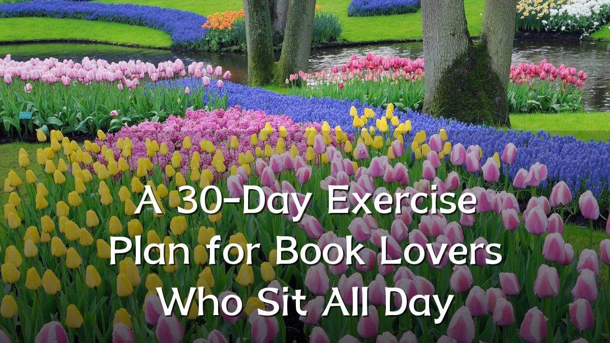 A 30-Day Exercise Plan for Book Lovers Who Sit All Day