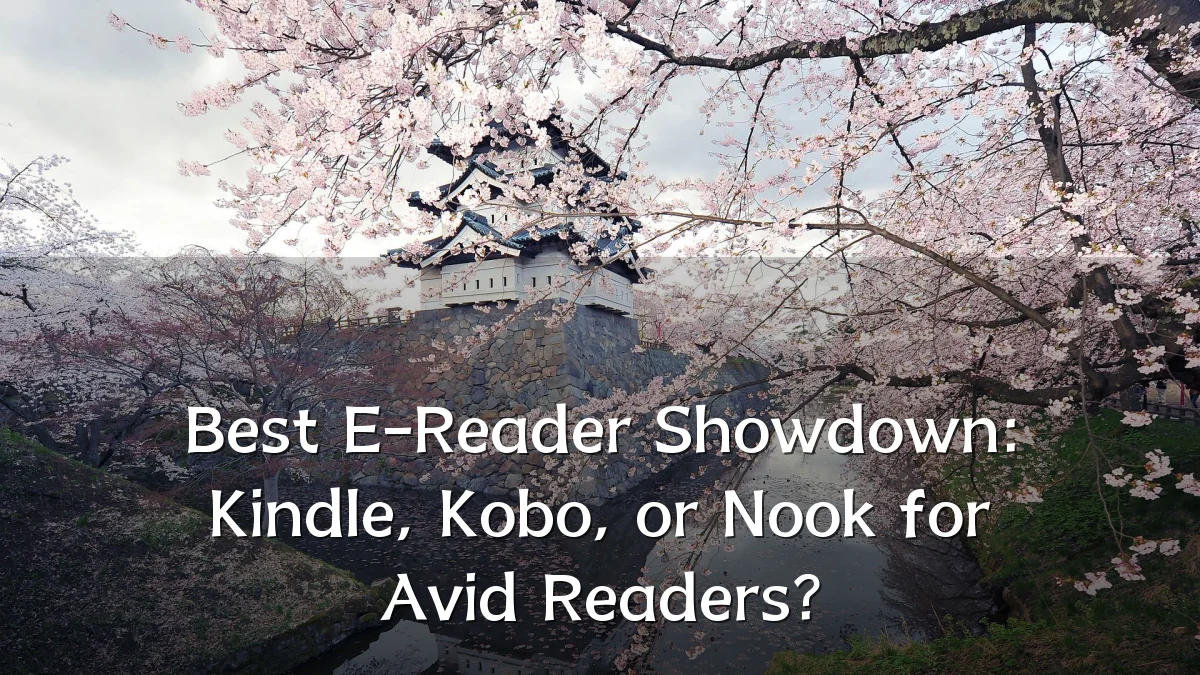 Best E-Reader Showdown: Kindle, Kobo, or Nook for Avid Readers?