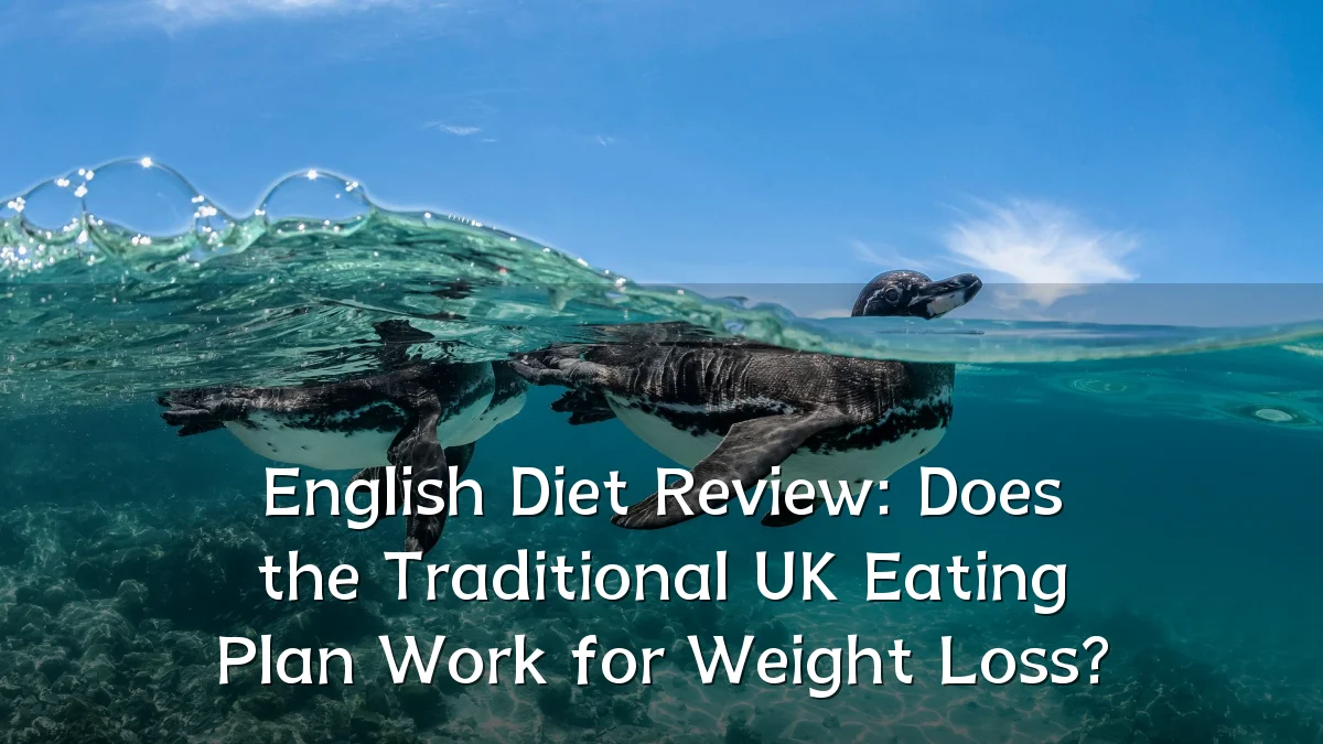 English Diet Review: Does the Traditional UK Eating Plan Work for Weight Loss?