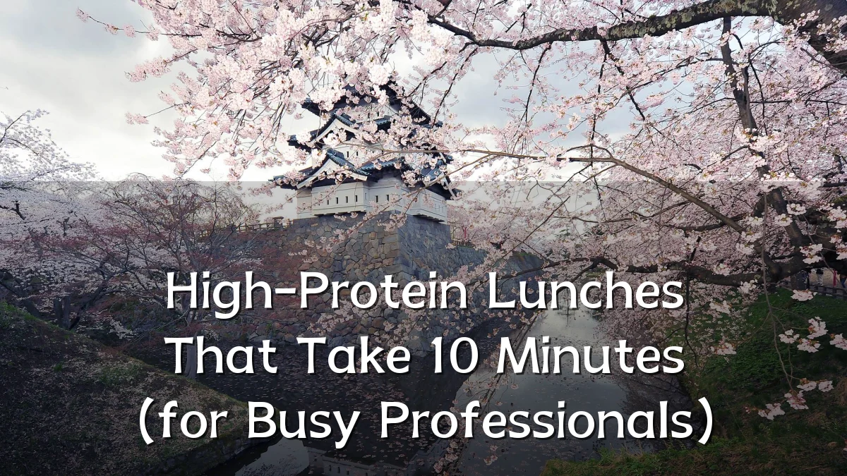 High-Protein Lunches That Take 10 Minutes (for Busy Professionals)