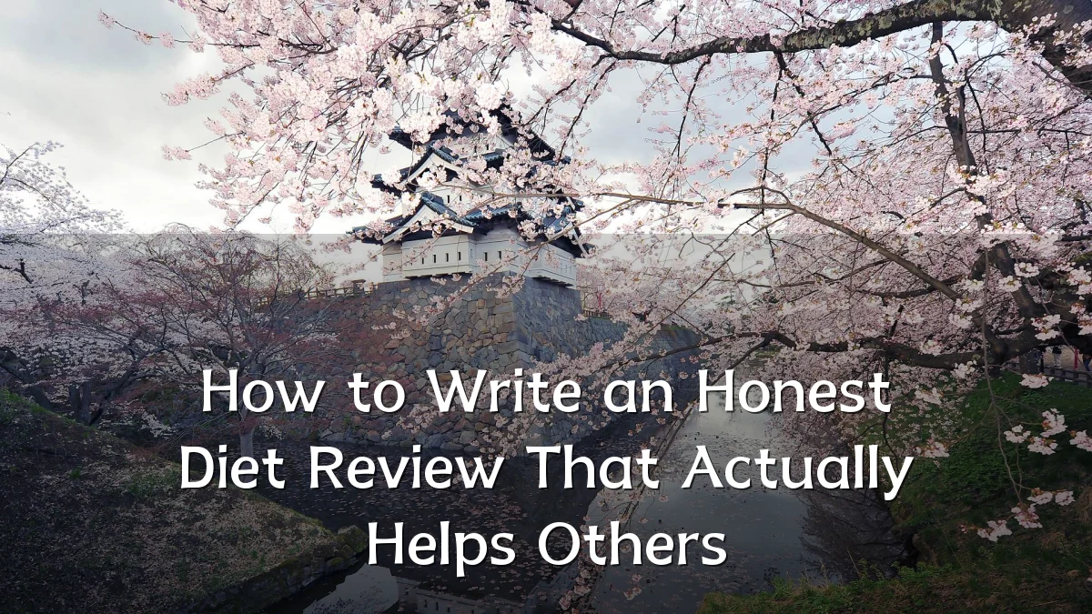 How to Write an Honest Diet Review That Actually Helps Others