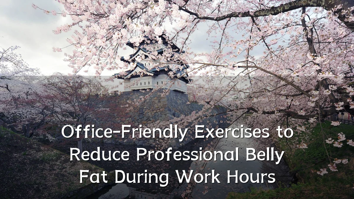 Office-Friendly Exercises to Reduce Professional Belly Fat During Work Hours