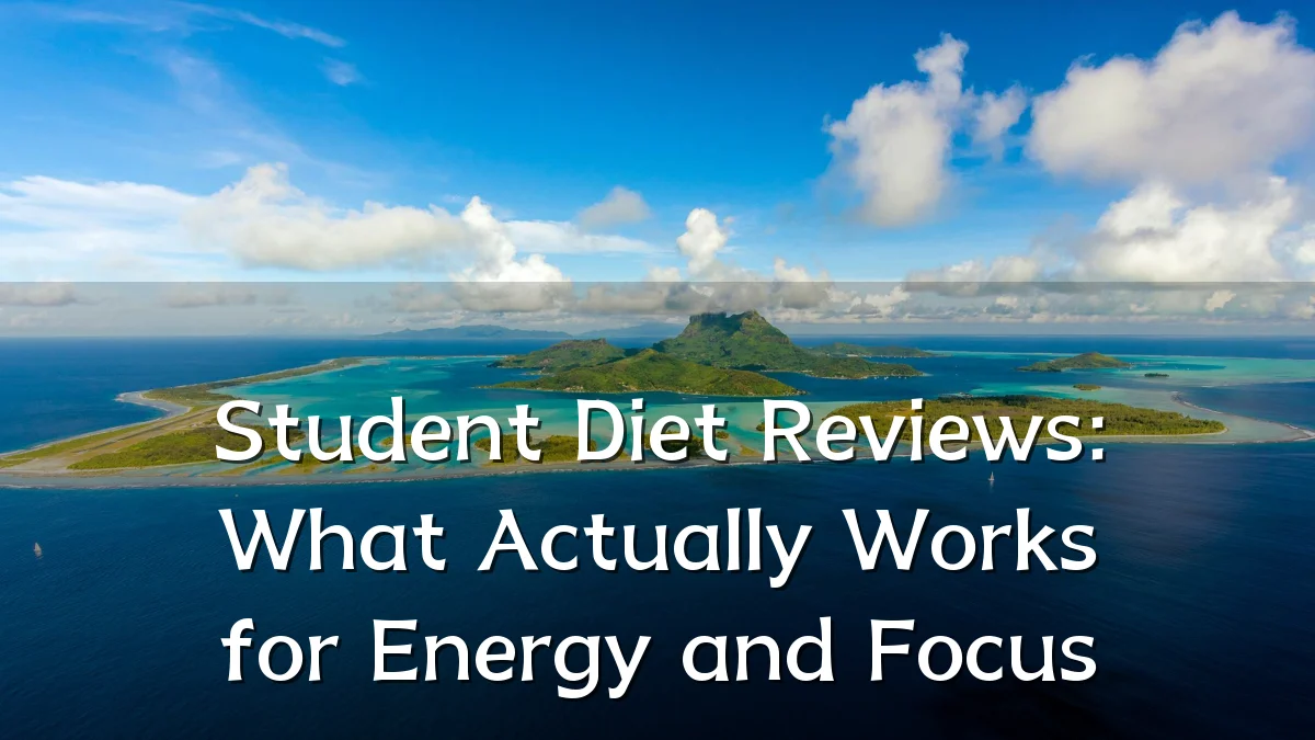 Student Diet Reviews: What Actually Works for Energy and Focus