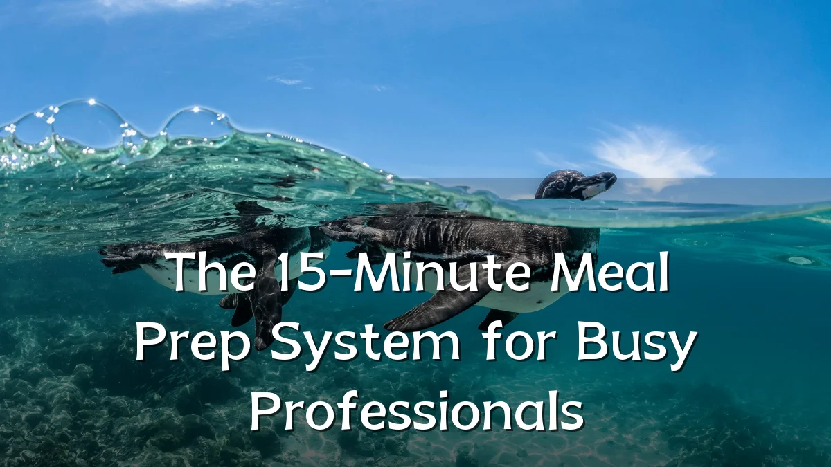 The 15-Minute Meal Prep System for Busy Professionals