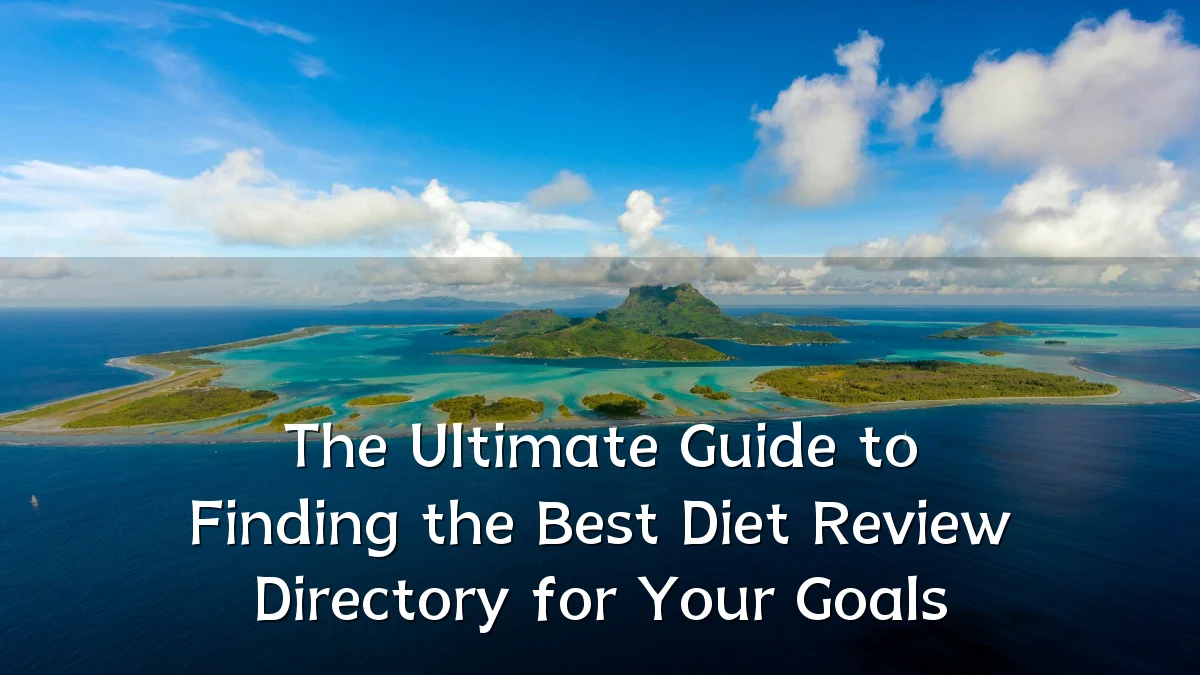 The Ultimate Guide to Finding the Best Diet Review Directory for Your Goals