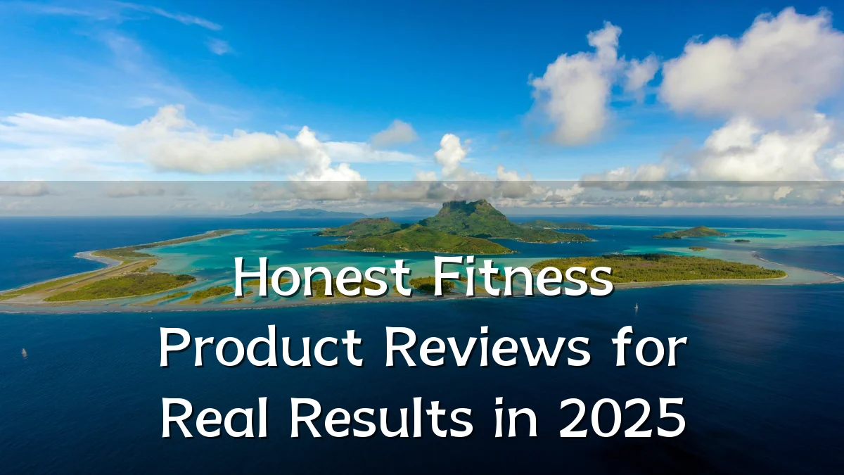 Honest Fitness Product Reviews for Real Results in 2025