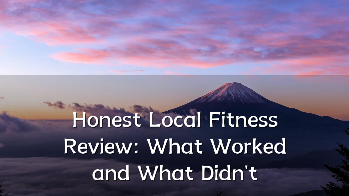Honest Local Fitness Review: What Worked and What Didn't