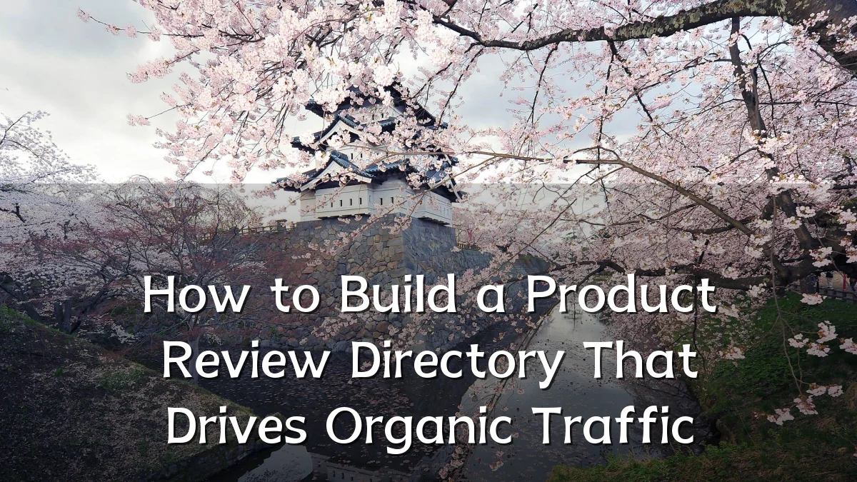How to Build a Product Review Directory That Drives Organic Traffic