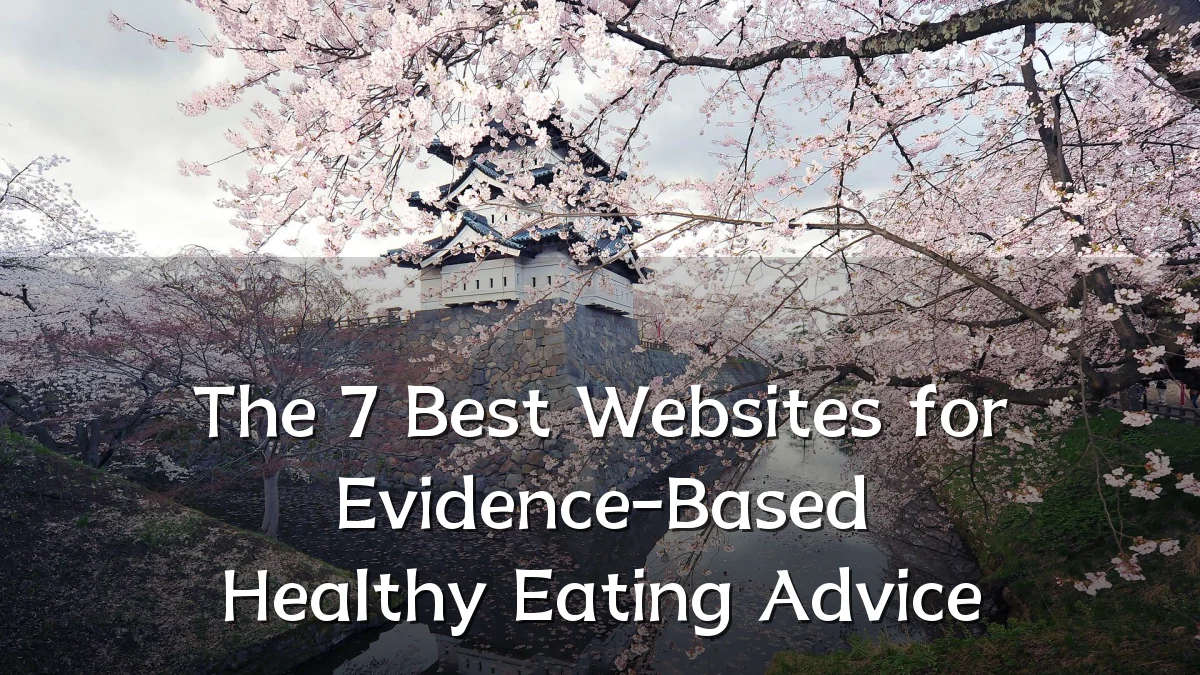 The 7 Best Websites for Evidence-Based Healthy Eating Advice