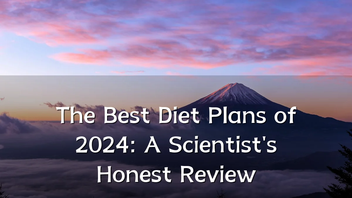 The Best Diet Plans of 2024: A Scientist's Honest Review