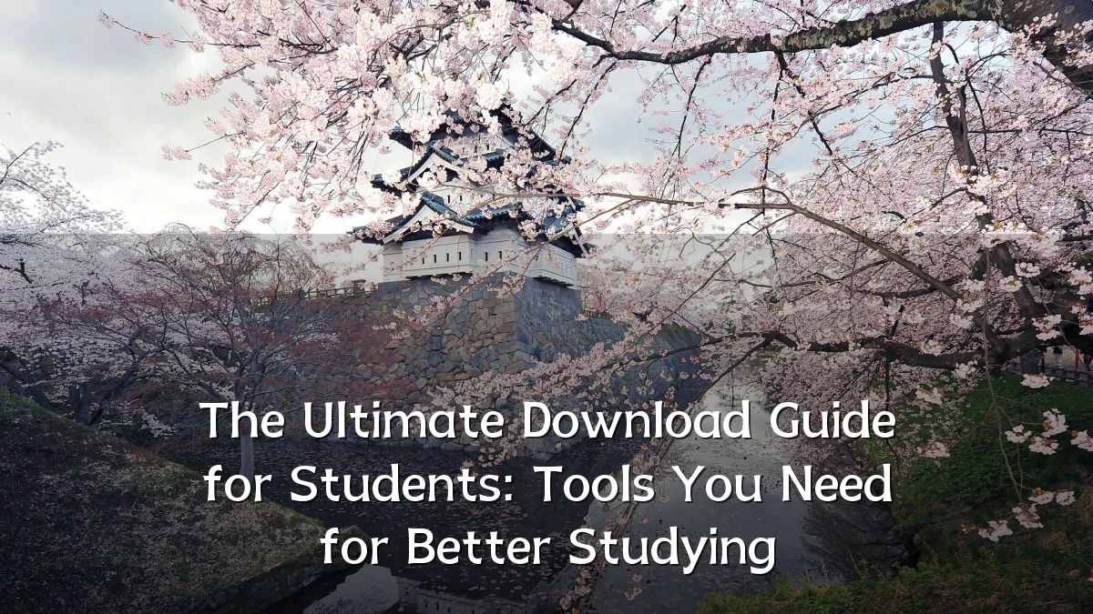 The Ultimate Download Guide for Students: Tools You Need for Better Studying