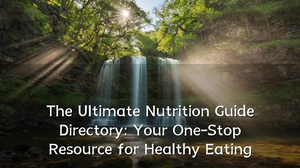 The Ultimate Nutrition Guide Directory: Your One-Stop Resource for Healthy Eating