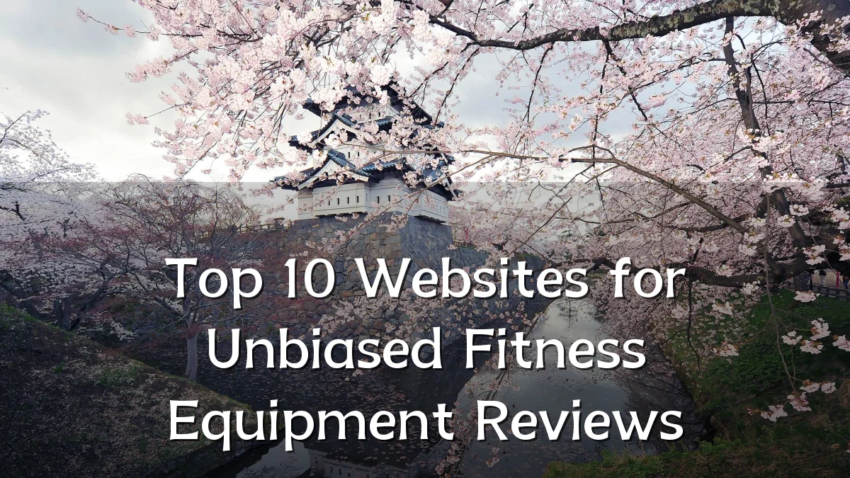 Top 10 Websites for Unbiased Fitness Equipment Reviews