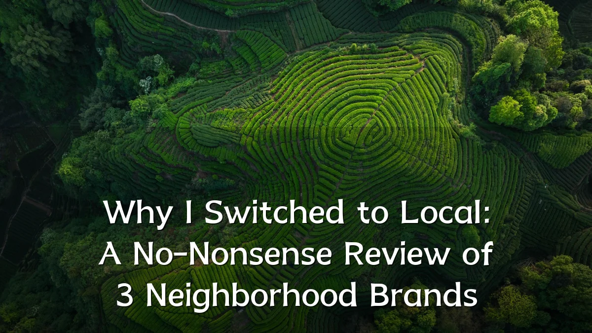 Why I Switched to Local: A No-Nonsense Review of 3 Neighborhood Brands