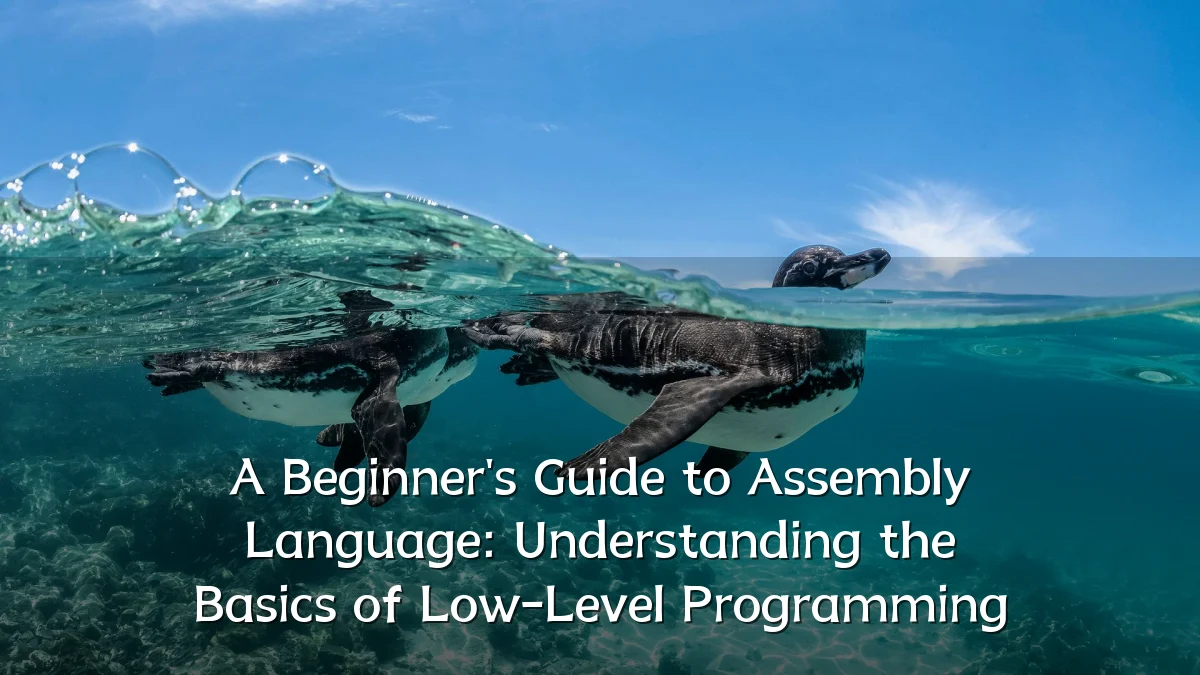 A Beginner's Guide to Assembly Language: Understanding the Basics of Low-Level Programming
