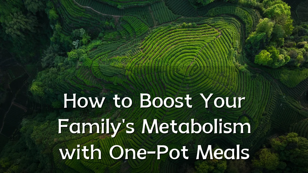 How to Boost Your Family's Metabolism with One-Pot Meals