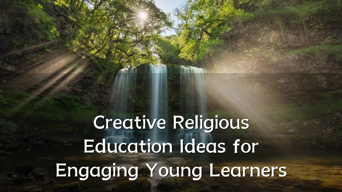 Creative Religious Education Ideas for Engaging Young Learners