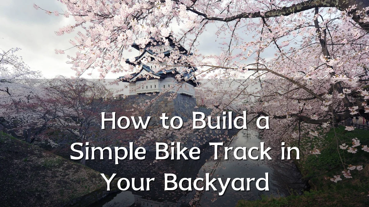 How to Build a Simple Bike Track in Your Backyard