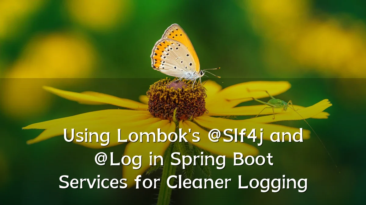Using Lombok's @Slf4j and @Log in Spring Boot Services for Cleaner Logging